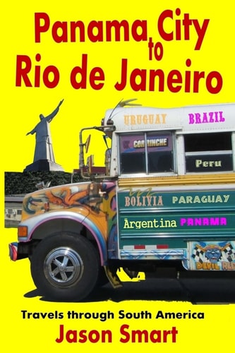 Panama City to Rio de Janeiro Travels Through South America