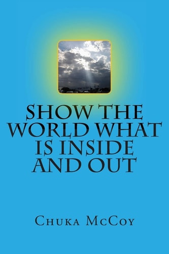 Show The World What Is Inside and Out