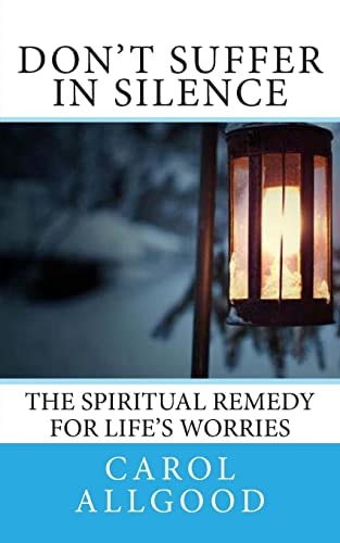 Don't Suffer In Silence The Spiritual Remedy for Life's Worries