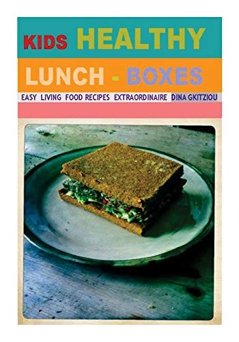 Kids Healthy Lunch-Boxes Volume 1 Easy Living Food Recipes Extraordinaire