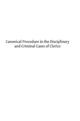 Canonical Procedure in the Disciplinary and Criminal Cases of Clerics A Systematic Commentary on the "Instructio S. C. Epp. Et Reg., 1880."