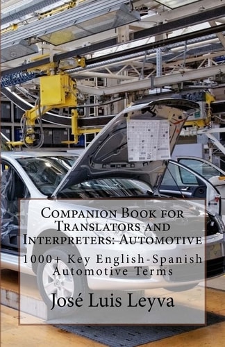 Companion Book for Translators and Interpreters Automotive: 1000+ Key English-Spanish Automotive Terms