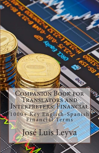 Companion Book for Translators and Interpreters: Financial 1000+ Key English-Spanish Financial Terms