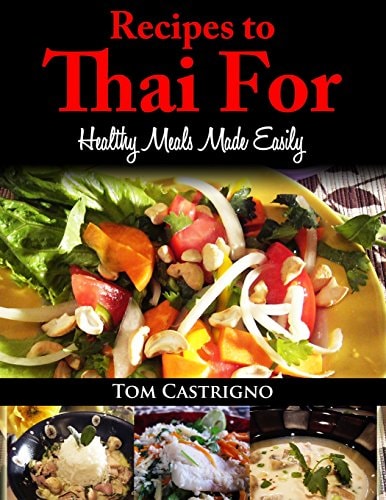 Recipes to Thai For! Fast Easy Healthy Thai Meals