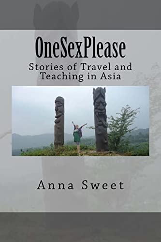 OneSexPlease Stories of Travel and Teaching in Asia