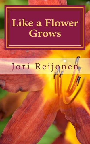 Like a Flower Grows Volume 2: Sixty New Devotions on Walking with Christ