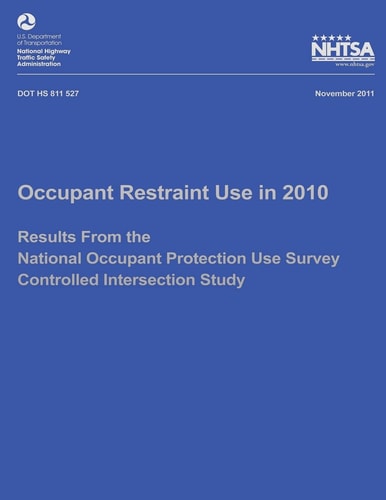 Occupant Restraint Use in 2010 Results From the National Occupant Protection Use Survey Controlled Intersection Study