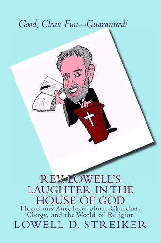 Rev. Lowell's Laughter in the House of God Humorous Anecdotes about Churches, Clergy, and the World of Religion