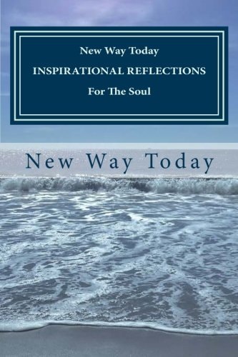 NEW WAY TODAY INSPIRATIONAL REFLECTIONS For the Soul