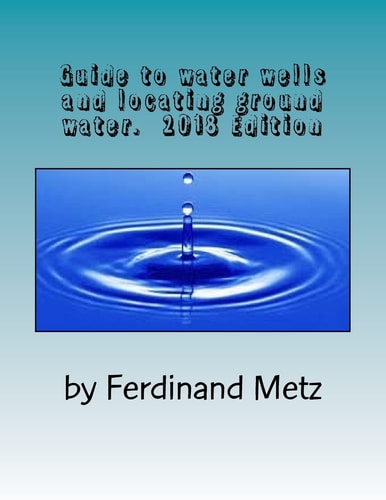 Guide to Water Wells and Locating Ground Water. Top Things You Should Know Before Drilling a Well.