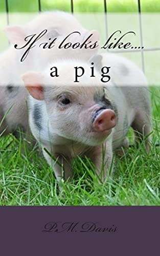 If It Looks Like... . a Pig