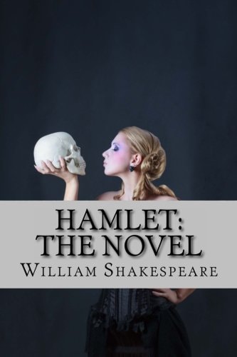 Hamlet: the Novel Shakespeare's Classic Play Retold As a Novel