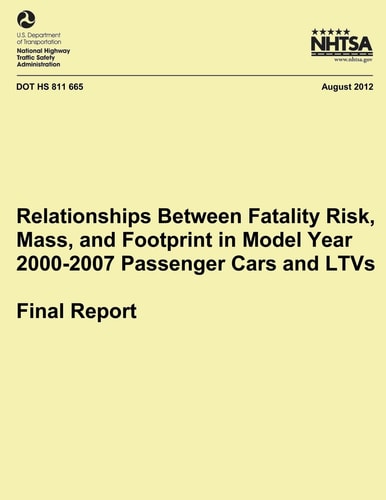 Relationships Between Fatality Risk, Mass, and Footprint in Model Year 2000-2007 Passenger Cars and LTVs ? Final Report