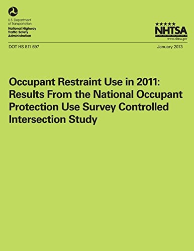 Occupant Restraint Use in 2011 Results From the National Occupant Protection Use Survey Controlled Intersection Study