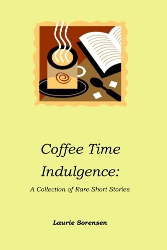 Coffee Time Indulgence A Collection of Rare Short Stories