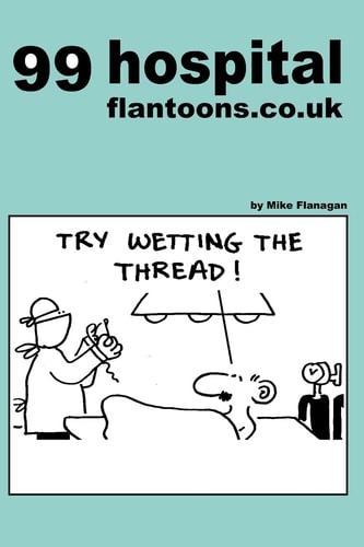 99 Hospital Flantoons.co.uk 99 Great and Funny Cartoons about Hospitals