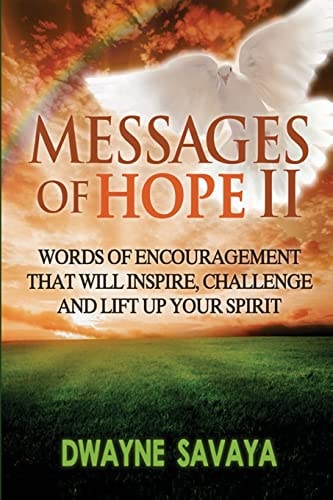 Messages Of Hope Volume 2 : Words of Encouragement That Will Inspire, Challenge and Lift Up Your Spirit