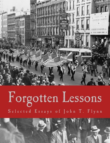 Forgotten Lessons (Large Print Edition) Selected Essays of John T. Flynn