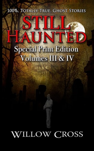 Still Haunted 100% Totally True Ghost Stories