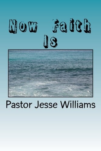 Now Faith Is