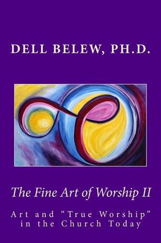 The Fine Art of Worship II True Worship in the Church Today