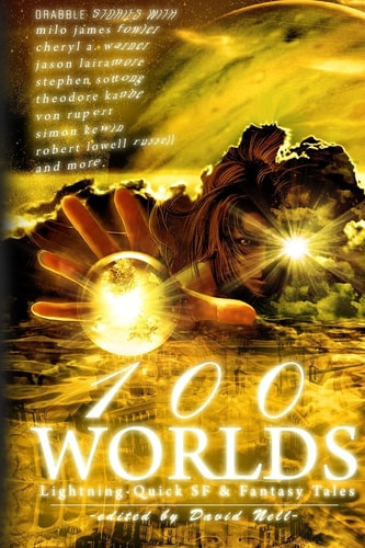 100 Worlds Lightning-Quick SF and Fantasy Tales