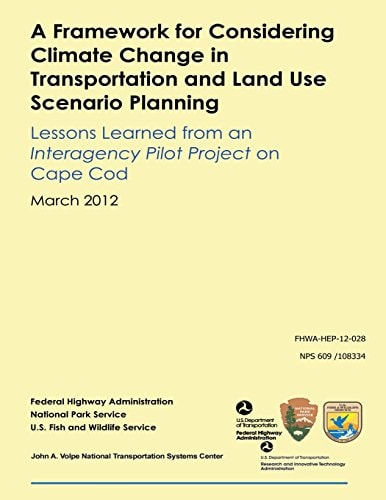 A Framework for Considering Climate Change in Transportation and Land Use Scenario Planning Lessons Learned from an Interagency Pilot Project on Cape Cod