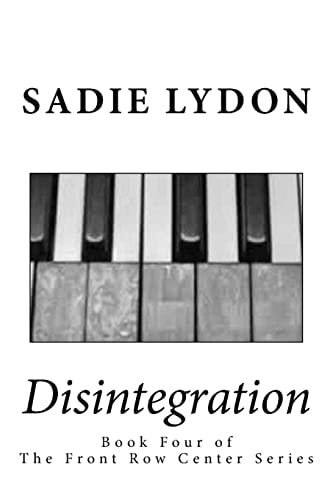 Disintegration Book Four of the Front Row Center Series