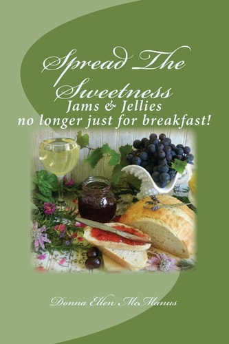 Spread The Sweetness Jams and Jellies No Longer Just for Breakfast!