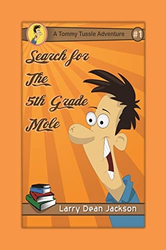Search for the 5th Grade Mole A Tommy Tussle Adventure