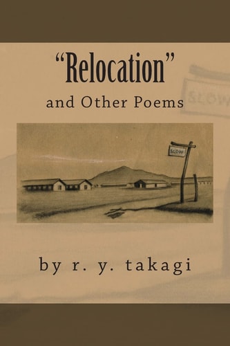 "Relocation" And Other Poems by R. Y. Takagi