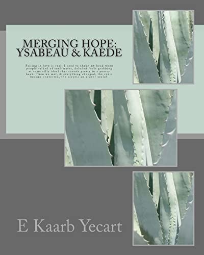 Merging Hope: Ysabeau and Kaede Falling in Love Is Real, I Used to Shake My Head When People Talked of Soul-Mates, Deluded Fools Grabbing at Some Silly Ideal That Sounds Pretty in a Poetry Book. Then We Met, and Everything Changed, the Cynic Became Conver
