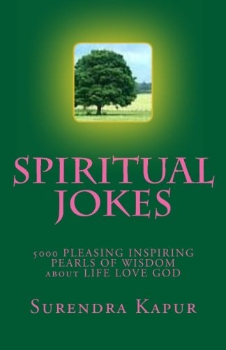 SPIRITUAL JOKES (Volume-5) 5000 PLEASING INSPIRING PEARLS of WISDOM about LIFE LOVE GOD