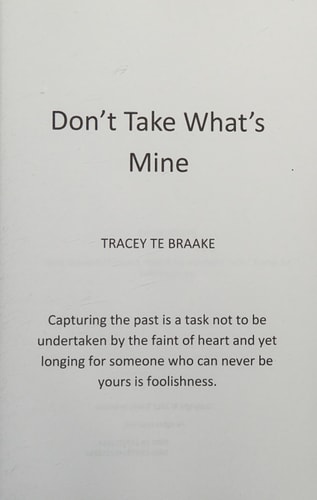 Don't Take What's Mine Capturing the Past Is a Task Not to Be Undertaken by the Faint of Heart and Yet Longing for Someone Who Can Never Be Yours Is Foolishness