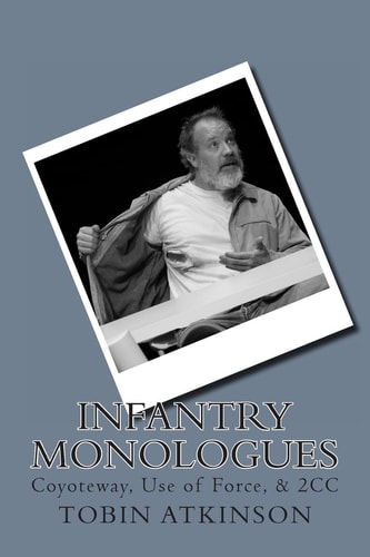 Infantry Monologues Coyoteway, Use of Force, And 2CC