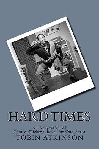 Hard Times An Adaptation of Charles Dickens' Novel for One Actor