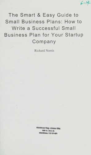 The Smart & Easy Guide To Small Business Plans How to Write a Successful Small Business Plan for Your Startup Company