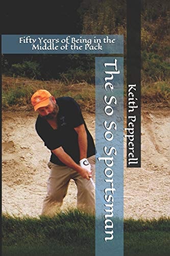 The So So Sportsman Fifty Years of Being in the Middle of the Pack