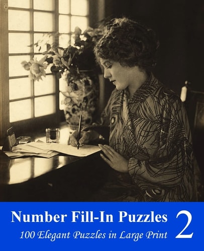 Number Fill-In Puzzles 2 100 Elegant Puzzles in Large Print