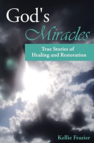 God's Miracles True Stories of Healing and Restoration