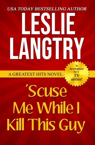 'Scuse Me While I Kill This Guy Greatest Hits Mysteries Book #1