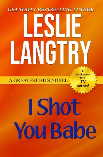 I Shot You Babe Greatest Hits Mysteries Book #4