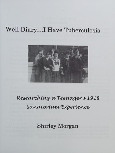 Well Diary... I Have Tuberculosis Researching a Teenager's 1918 Sanatorium Experience
