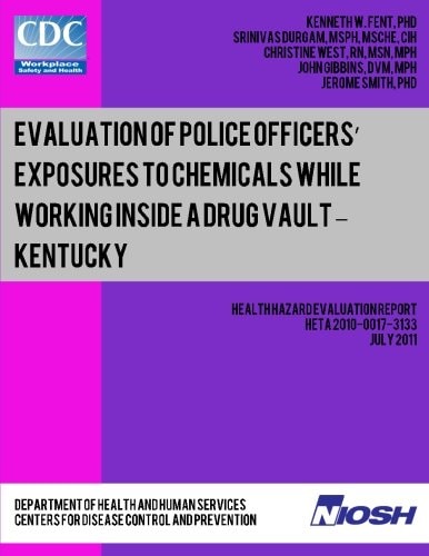 Evaluation of Police Officers? Exposures to Chemicals While Working Inside a Drug Vault ? Kentucky