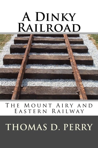 A Dinky Railroad The Mount Airy and Eastern Railway