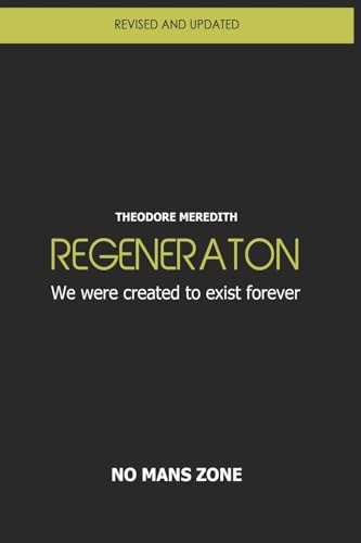 Regeneration We Were Created to Exist Forever