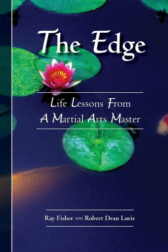 The Edge Life Lessons From a Martial Arts Master
