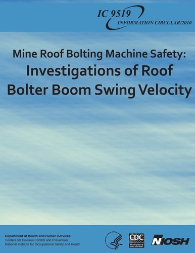 Mine Roof Bolting Machine Safety Investigations of Roof Bolter Boom Swing Velocity