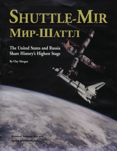Shuttle-Mir The United States and Russia Share History's Highest Stage