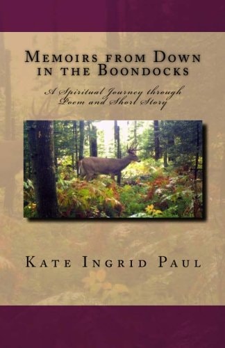 Memoirs from Down in the Boondocks A Spiritual Journey Through Poem and Short Story